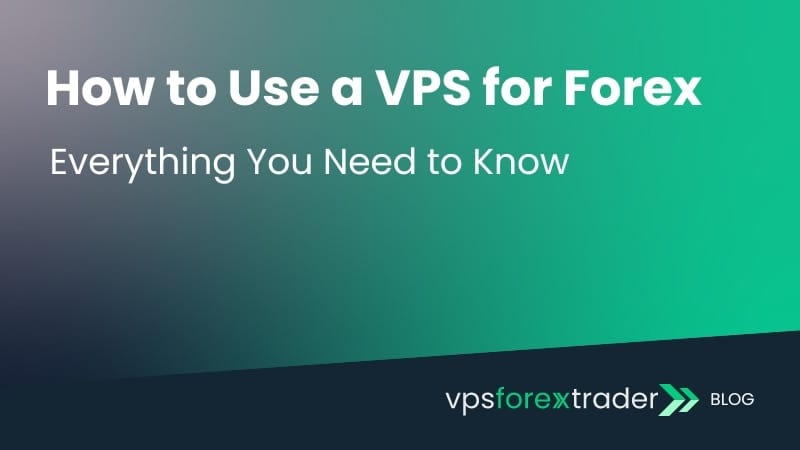 How to use a VPS for Forex Trading?