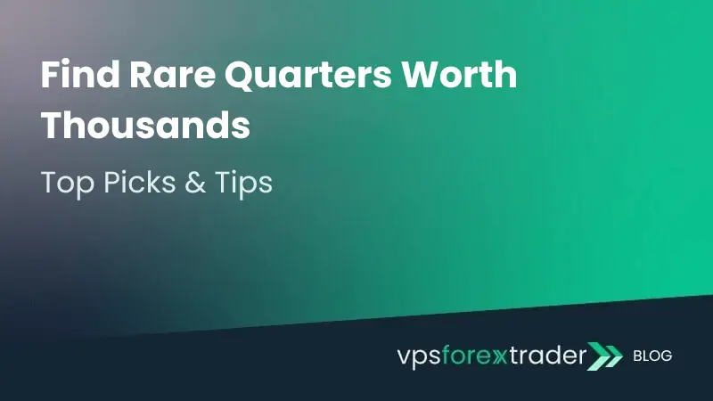 Graphic with headline ‘Find Rare Quarters Worth Thousands’ and subheadline ‘Top Picks & Tips’ on a green gradient background, with the vpsforextrader blog logo at the bottom.