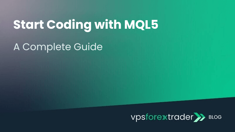 Image displaying the headline ‘Start Coding with MQL5’ and subheadline ‘A Complete Guide’ on a teal gradient background, including the vpsforextrader blog logo.