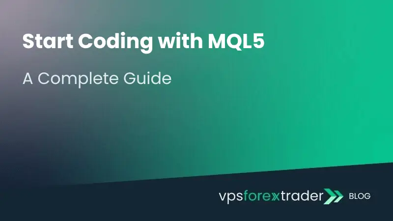 Image displaying the headline ‘Start Coding with MQL5’ and subheadline ‘A Complete Guide’ on a teal gradient background, including the vpsforextrader blog logo.