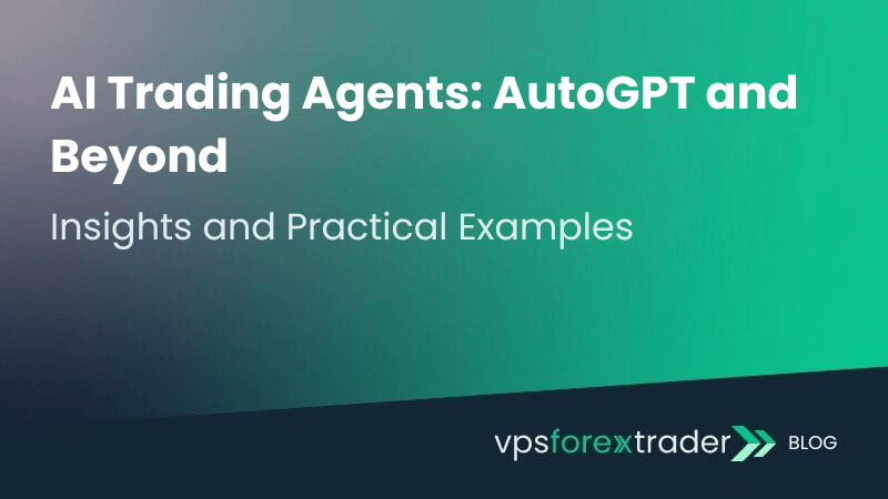 Blog header image with green gradient background and white text that reads: ‘AI Trading Agents: AutoGPT and Beyond – Insights and Practical Examples.’ Bottom right corner shows the vpsforextrader blog logo.