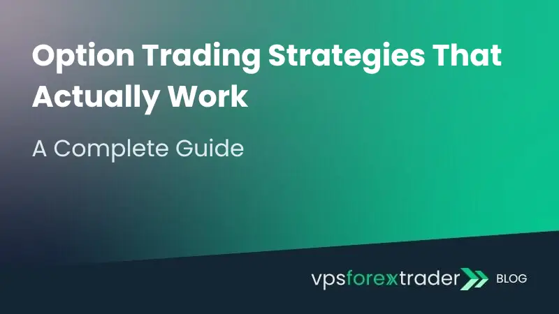 Cover image with the title “Option Trading Strategies That Actually Work – A Complete Guide” from vpsforextrader blog.