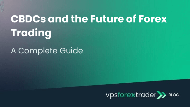 Graphic titled ‘CBDCs and the Future of Forex Trading – A Complete Guide’. The image features a gradient background from teal to dark blue with the logo and text ‘vpsforextrader blog’ at the bottom right corner.