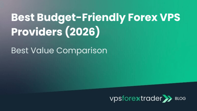 Best Budget-Friendly Forex VPS Providers (2026)